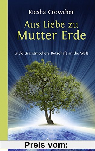 Aus Liebe zu Mutter Erde - Little Grandmothers Botschaft an die Welt